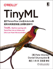 TinyML：基于TensorFlow Lite在Arduino和超低功耗微控制器上部署机器学习